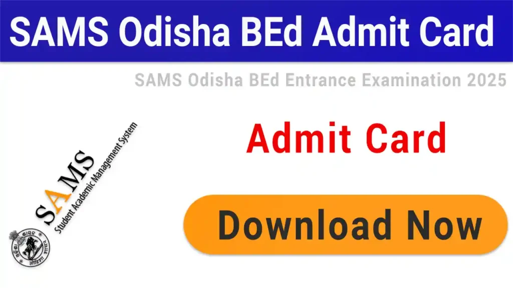 SAMS Odisha B.Ed Admit Card 2025