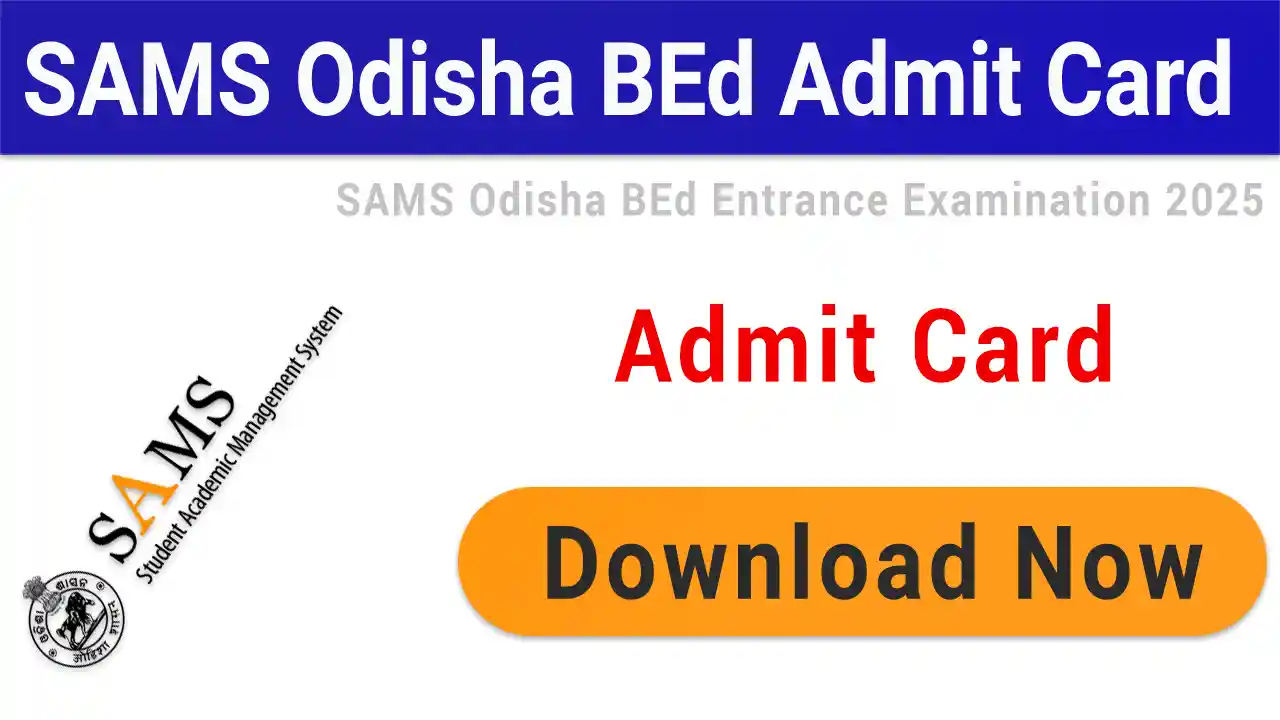 SAMS Odisha B.Ed Admit Card 2025